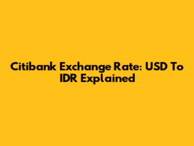 Citibank Exchange Rate: USD To IDR Explained