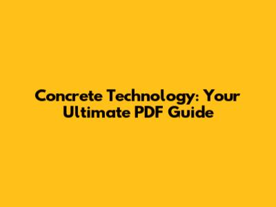 Concrete Technology: Your Ultimate PDF Guide
