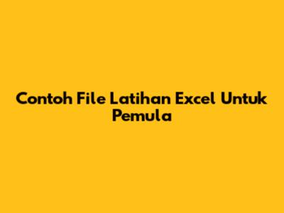 Contoh File Latihan Excel Untuk Pemula