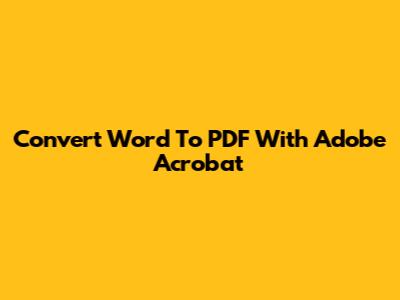 Convert Word To PDF With Adobe Acrobat