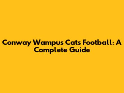 Conway Wampus Cats Football: A Complete Guide
