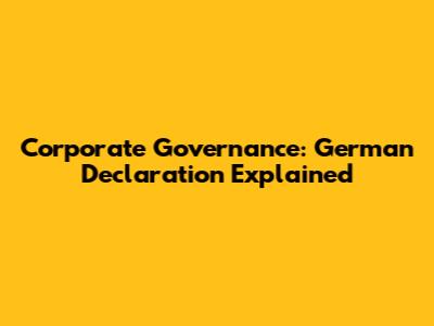 Corporate Governance: German Declaration Explained