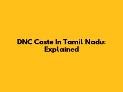 DNC Caste In Tamil Nadu: Explained