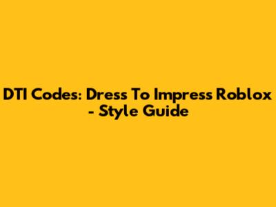 DTI Codes: Dress To Impress Roblox - Style Guide