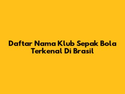 Daftar Nama Klub Sepak Bola Terkenal Di Brasil