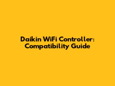 Daikin WiFi Controller: Compatibility Guide
