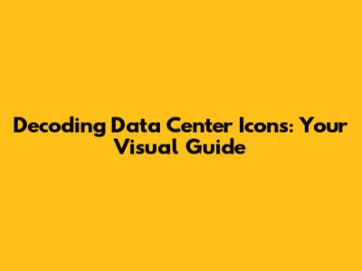 Decoding Data Center Icons: Your Visual Guide