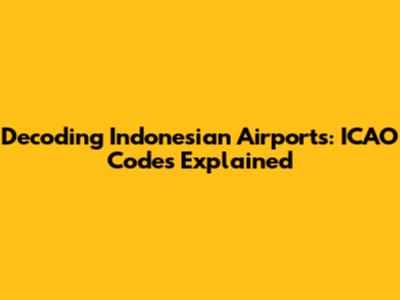 Decoding Indonesian Airports: ICAO Codes Explained