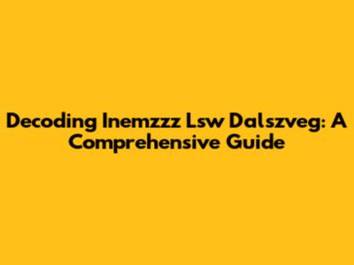 Decoding Inemzzz Lsw Dalszveg: A Comprehensive Guide