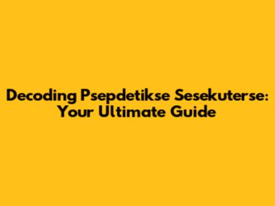 Decoding Psepdetikse Sesekuterse: Your Ultimate Guide