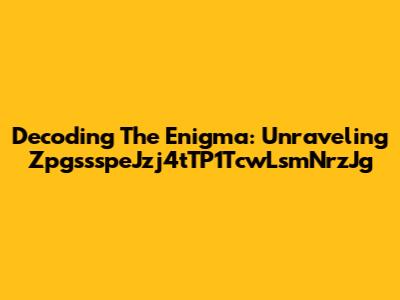Decoding The Enigma: Unraveling ZpgssspeJzj4tTP1TcwLsmNrzJg