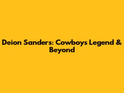 Deion Sanders: Cowboys Legend & Beyond