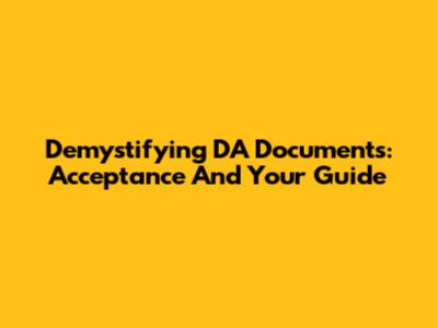 Demystifying DA Documents: Acceptance And Your Guide