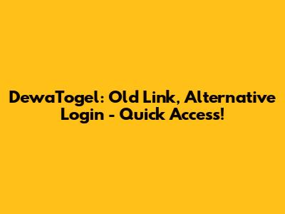 DewaTogel: Old Link, Alternative Login - Quick Access!