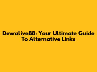 Dewalive88: Your Ultimate Guide To Alternative Links