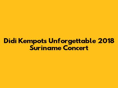 Didi Kempot's Unforgettable 2018 Suriname Concert