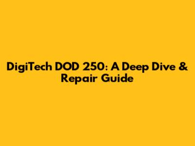 DigiTech DOD 250: A Deep Dive & Repair Guide