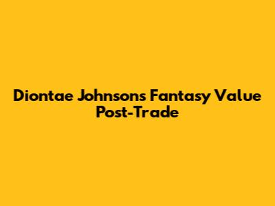 Diontae Johnson's Fantasy Value Post-Trade