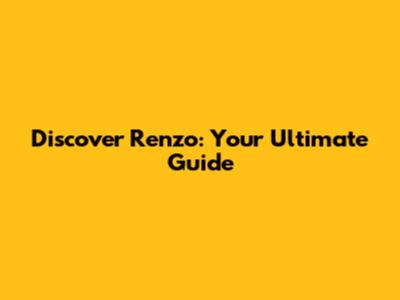 Discover Renzo: Your Ultimate Guide