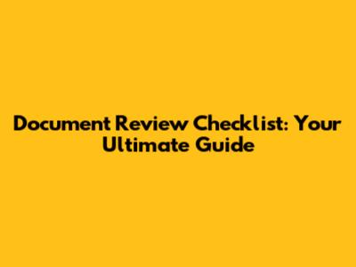 Document Review Checklist: Your Ultimate Guide