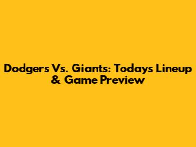 Dodgers Vs. Giants: Today's Lineup & Game Preview