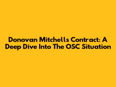 Donovan Mitchell's Contract: A Deep Dive Into The OSC Situation