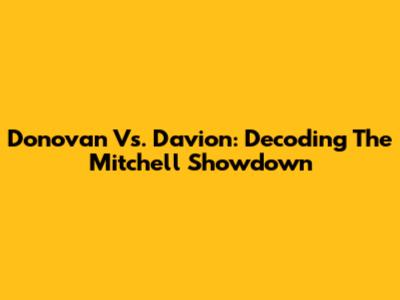 Donovan Vs. Davion: Decoding The Mitchell Showdown