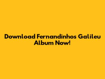 Download Fernandinho's 'Galileu' Album Now!