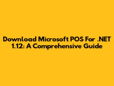 Download Microsoft POS For .NET 1.12: A Comprehensive Guide