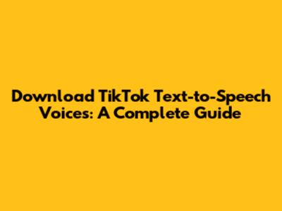 Download TikTok Text-to-Speech Voices: A Complete Guide