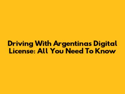 Driving With Argentina's Digital License: All You Need To Know
