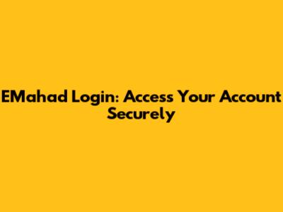 EMahad Login: Access Your Account Securely