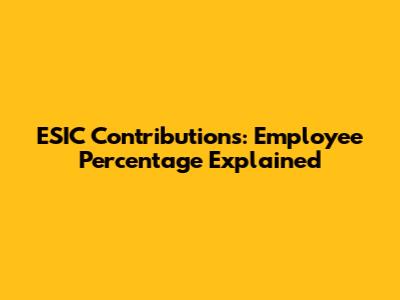 ESIC Contributions: Employee Percentage Explained