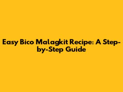 Easy Bico Malagkit Recipe: A Step-by-Step Guide