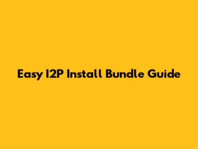 Easy I2P Install Bundle Guide