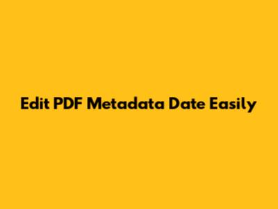 Edit PDF Metadata Date Easily