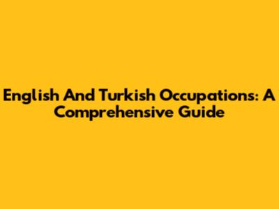 English And Turkish Occupations: A Comprehensive Guide