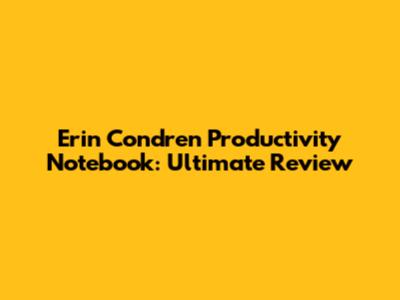 Erin Condren Productivity Notebook: Ultimate Review