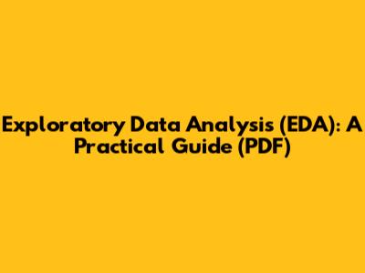 Exploratory Data Analysis (EDA): A Practical Guide (PDF)