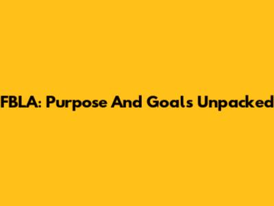 FBLA: Purpose And Goals Unpacked