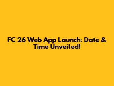 FC 26 Web App Launch: Date & Time Unveiled!