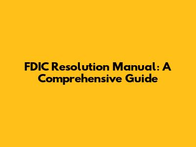 FDIC Resolution Manual: A Comprehensive Guide