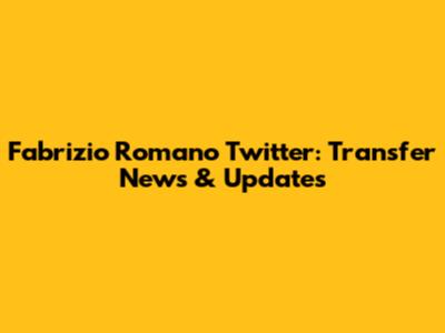 Fabrizio Romano Twitter: Transfer News & Updates
