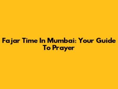Fajar Time In Mumbai: Your Guide To Prayer