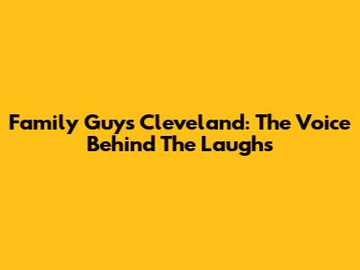 Family Guy's Cleveland: The Voice Behind The Laughs