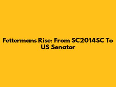 Fetterman's Rise: From SC2014SC To US Senator