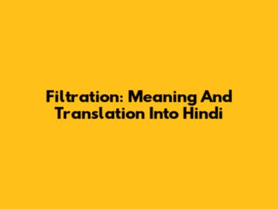 Filtration: Meaning And Translation Into Hindi