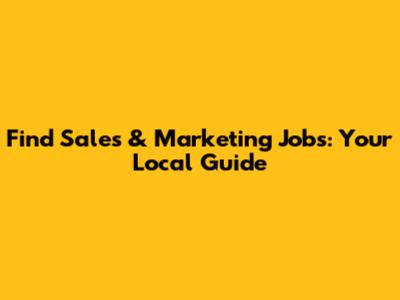 Find Sales & Marketing Jobs: Your Local Guide