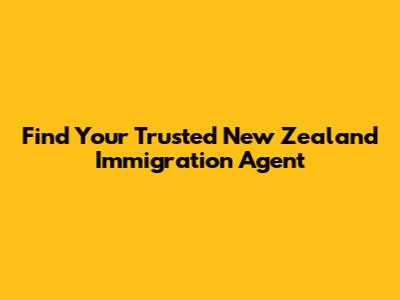 Find Your Trusted New Zealand Immigration Agent
