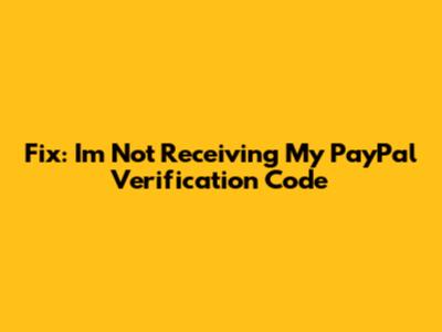 Fix: I'm Not Receiving My PayPal Verification Code